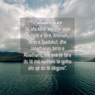 Picture 04 - 2 Samuelit 15:36 ALB - Ja, ata kanë atje me vete dy bijtë e tyre, - Bible Verse Picture
