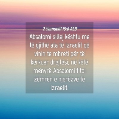 Picture 04 - 2 Samuelit 15:6 ALB - Absalomi sillej kështu me të gjithë ata të - Bible Verse Picture