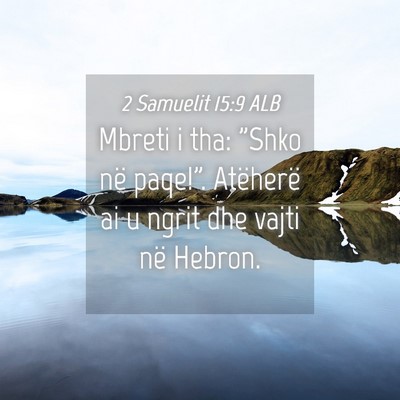 Picture 04 - 2 Samuelit 15:9 ALB - Mbreti i tha: 