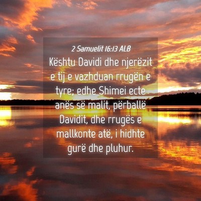 Picture 04 - 2 Samuelit 16:13 ALB - Kështu Davidi dhe njerëzit e tij e vazhduan - Bible Verse Picture