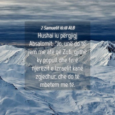 Picture 04 - 2 Samuelit 16:18 ALB - Hushai iu përgjigj Absalomit: 