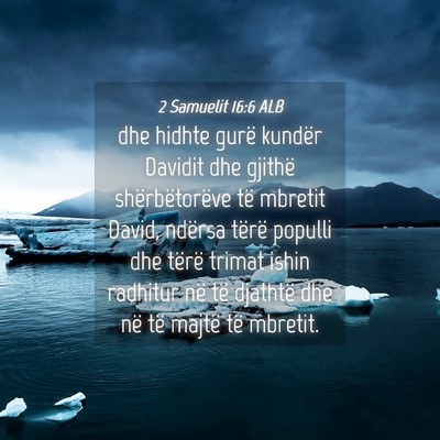 Picture 04 - 2 Samuelit 16:6 ALB - dhe hidhte gurë kundër Davidit dhe gjithë - Bible Verse Picture