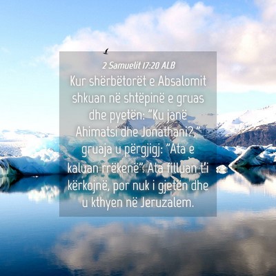 Picture 04 - 2 Samuelit 17:20 ALB - Kur shërbëtorët e Absalomit shkuan në - Bible Verse Picture