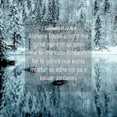 Picture 04 - 2 Samuelit 17:22 ALB - Atëherë Davidi u ngrit me gjithë njerëzit që - Bible Verse Picture