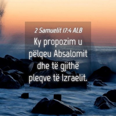 Picture 04 - 2 Samuelit 17:4 ALB - Ky propozim u pëlqeu Absalomit dhe të gjithë - Bible Verse Picture
