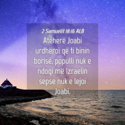 Picture 04 - 2 Samuelit 18:16 ALB - Atëherë Joabi urdhëroi që ti binin borisë, - Bible Verse Picture