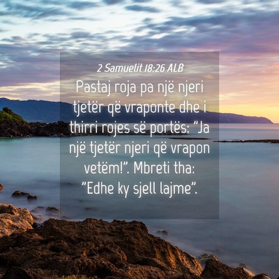 Picture 04 - 2 Samuelit 18:26 ALB - Pastaj roja pa një njeri tjetër që vraponte - Bible Verse Picture