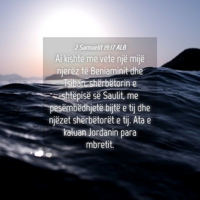 Picture 04 - 2 Samuelit 19:17 ALB - Ai kishte me vete një mijë njerëz të - Bible Verse Picture