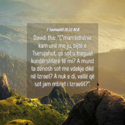 Picture 04 - 2 Samuelit 19:22 ALB - Davidi tha: 