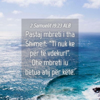 Picture 04 - 2 Samuelit 19:23 ALB - Pastaj mbreti i tha Shimeit: 