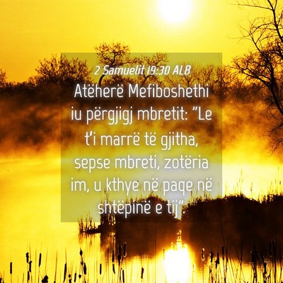 Picture 04 - 2 Samuelit 19:30 ALB - Atëherë Mefiboshethi iu përgjigj mbretit: 