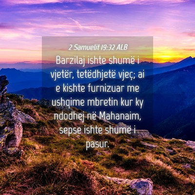 Picture 04 - 2 Samuelit 19:32 ALB - Barzilaj ishte shumë i vjetër, tetëdhjetë - Bible Verse Picture