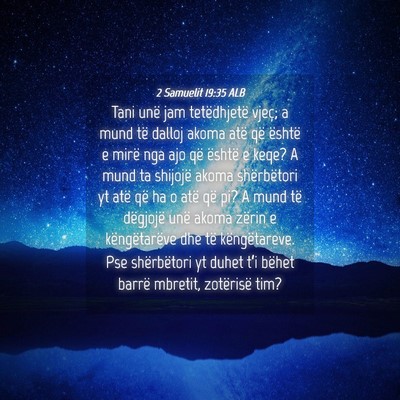 Picture 04 - 2 Samuelit 19:35 ALB - Tani unë jam tetëdhjetë vjeç; a mund të - Bible Verse Picture