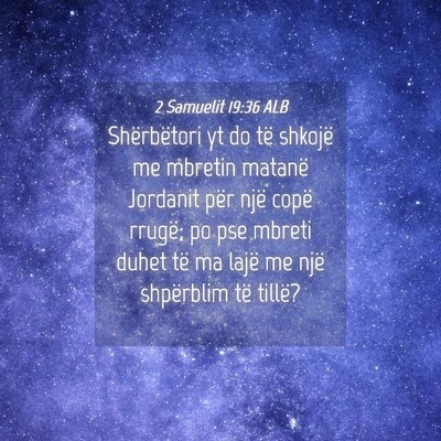 Picture 04 - 2 Samuelit 19:36 ALB - Shërbëtori yt do të shkojë me mbretin matanë - Bible Verse Picture