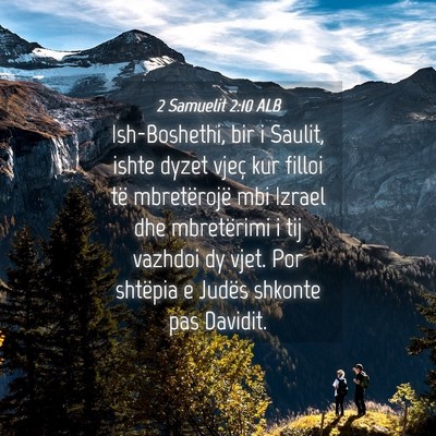 Picture 04 - 2 Samuelit 2:10 ALB - Ish-Boshethi, bir i Saulit, ishte dyzet vjeç kur - Bible Verse Picture