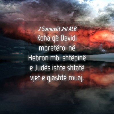 Picture 04 - 2 Samuelit 2:11 ALB - Koha që Davidi mbretëroi në Hebron mbi - Bible Verse Picture