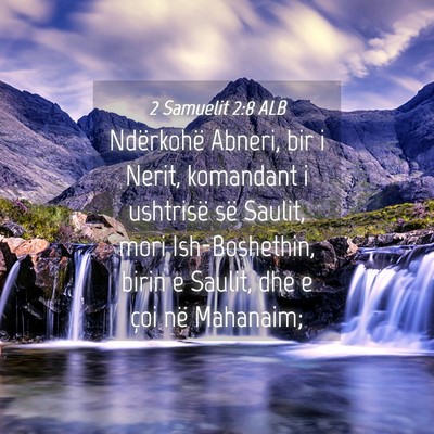 Picture 04 - 2 Samuelit 2:8 ALB - Ndërkohë Abneri, bir i Nerit, komandant i - Bible Verse Picture