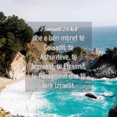 Picture 04 - 2 Samuelit 2:9 ALB - dhe e bëri mbret të Galaadit, të Ashuritëve, - Bible Verse Picture