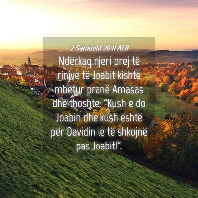 Picture 04 - 2 Samuelit 20:11 ALB - Ndërkaq njeri prej të rinjve të Joabit kishte - Bible Verse Picture