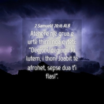 Picture 04 - 2 Samuelit 20:16 ALB - Atëherë një grua e urtë thirri nga qyteti: - Bible Verse Picture
