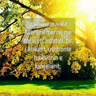 Picture 04 - 2 Samuelit 20:24 ALB - Adorami merrej me haraçet; Jozafati, bir i - Bible Verse Picture