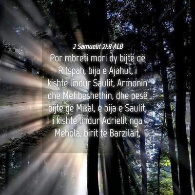 Picture 04 - 2 Samuelit 21:8 ALB - Por mbreti mori dy bijtë që Ritspah, bija e - Bible Verse Picture
