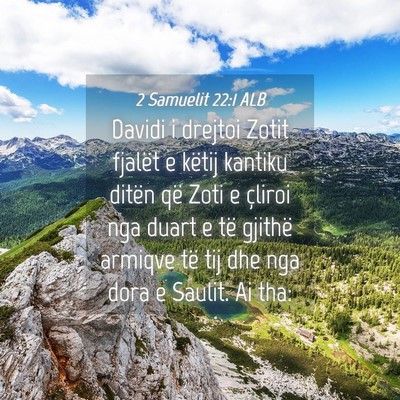 Picture 04 - 2 Samuelit 22:1 ALB - Davidi i drejtoi Zotit fjalët e këtij kantiku - Bible Verse Picture