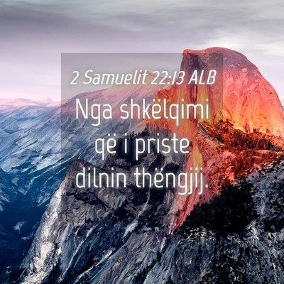 Picture 04 - 2 Samuelit 22:13 ALB - Nga shkëlqimi që i priste dilnin - Bible Verse Picture