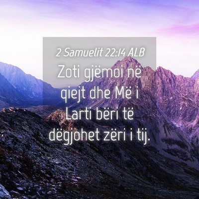 Picture 04 - 2 Samuelit 22:14 ALB - Zoti gjëmoi në qiejt dhe Më i Larti bëri të - Bible Verse Picture