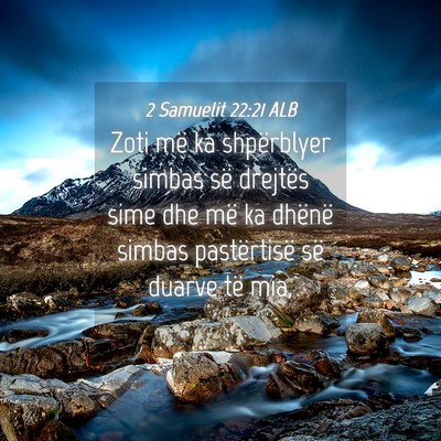 Picture 04 - 2 Samuelit 22:21 ALB - Zoti më ka shpërblyer simbas së drejtës sime - Bible Verse Picture