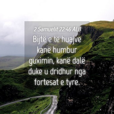 Picture 04 - 2 Samuelit 22:46 ALB - Bijtë e të huajve kanë humbur guximin, kanë - Bible Verse Picture