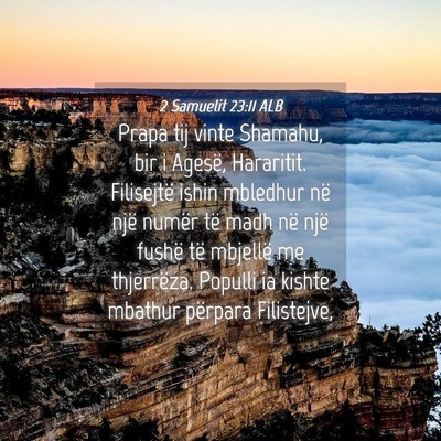 Picture 04 - 2 Samuelit 23:11 ALB - Prapa tij vinte Shamahu, bir i Agesë, Hararitit. - Bible Verse Picture