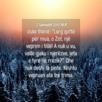 Picture 04 - 2 Samuelit 23:17 ALB - duke thënë: 