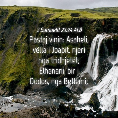 Picture 04 - 2 Samuelit 23:24 ALB - Pastaj vinin: Asaheli, vëlla i Joabit, njeri nga - Bible Verse Picture