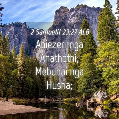 Picture 04 - 2 Samuelit 23:27 ALB - Abiezeri nga Anathothi; Mebunai nga - Bible Verse Picture