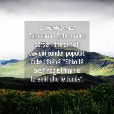 Picture 04 - 2 Samuelit 24:1 ALB - Zemërimi i Zotit u ndez përsëri dhe ai nxiti - Bible Verse Picture
