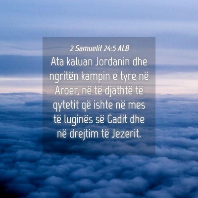 Picture 04 - 2 Samuelit 24:5 ALB - Ata kaluan Jordanin dhe ngritën kampin e tyre - Bible Verse Picture