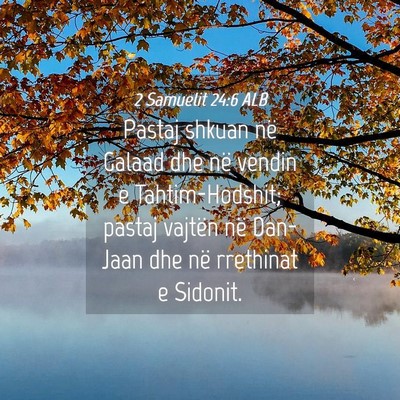 Picture 04 - 2 Samuelit 24:6 ALB - Pastaj shkuan në Galaad dhe në vendin e - Bible Verse Picture
