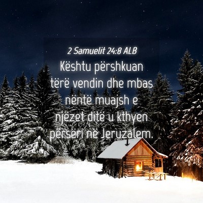 Picture 04 - 2 Samuelit 24:8 ALB - Kështu përshkuan tërë vendin dhe mbas nëntë - Bible Verse Picture