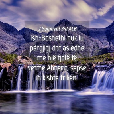Picture 04 - 2 Samuelit 3:11 ALB - Ish-Boshethi nuk iu përgjigj dot as edhe me një - Bible Verse Picture