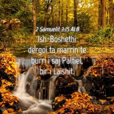 Picture 04 - 2 Samuelit 3:15 ALB - Ish-Boshethi dërgoi ta marrin te burri i saj - Bible Verse Picture