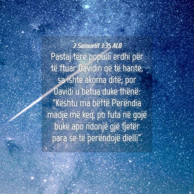 Picture 04 - 2 Samuelit 3:35 ALB - Pastaj tërë populli erdhi për të ftuar - Bible Verse Picture