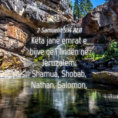 Picture 04 - 2 Samuelit 5:14 ALB - Këta janë emrat e bijve që i lindën në - Bible Verse Picture