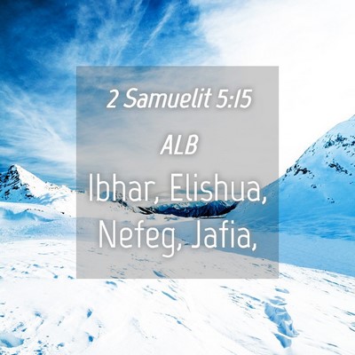 Picture 04 - 2 Samuelit 5:15 ALB - Ibhar, Elishua, Nefeg, - Bible Verse Picture