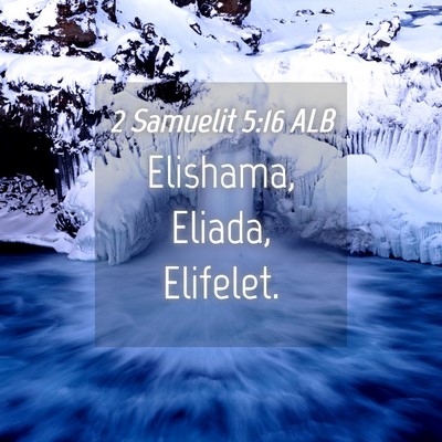 Picture 04 - 2 Samuelit 5:16 ALB - Elishama, Eliada, - Bible Verse Picture