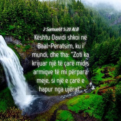 Picture 04 - 2 Samuelit 5:20 ALB - Kështu Davidi shkoi në Baal-Peratsim, ku i - Bible Verse Picture