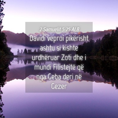 Picture 04 - 2 Samuelit 5:25 ALB - Davidi veproi pikërisht ashtu si kishte - Bible Verse Picture