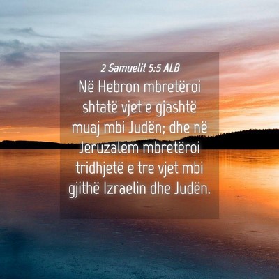 Picture 04 - 2 Samuelit 5:5 ALB - Në Hebron mbretëroi shtatë vjet e gjashtë - Bible Verse Picture