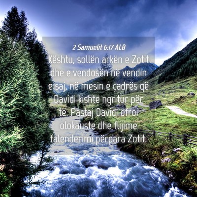 Picture 04 - 2 Samuelit 6:17 ALB - Kështu, sollën arkën e Zotit dhe e vendosën - Bible Verse Picture
