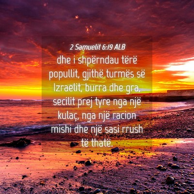 Picture 04 - 2 Samuelit 6:19 ALB - dhe i shpërndau tërë popullit, gjithë turmës - Bible Verse Picture